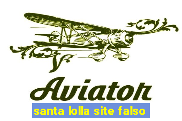 santa lolla site falso